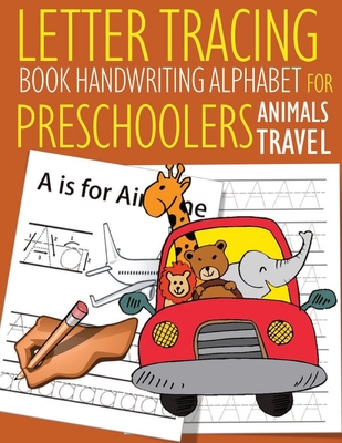 Letter Tracing Book Handwriting Alphabet for Preschoolers Animals Travel: Letter  Tracing Book -Practice for Kids - Ages 3+ - Alphabet Writing Practice  (Paperback)