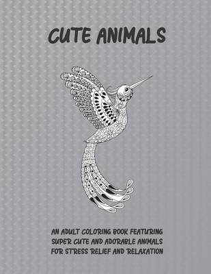 Download Cute Animals An Adult Coloring Book Featuring Super Cute And Adorable Animals For Stress Relief And Relaxation Paperback Murder By The Book