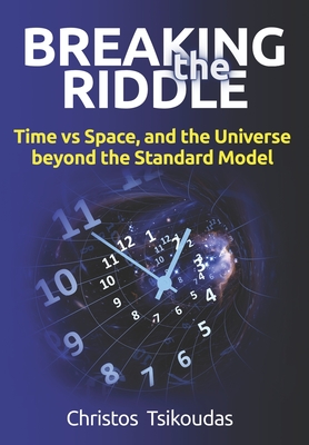 Breaking the Riddle: Time vs Space, and the Universe beyond the Standard Model Cover Image