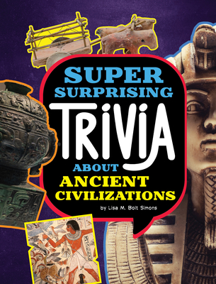 Super Surprising Trivia about Ancient Civilizations (Super Surprising Trivia You Can't Resist)