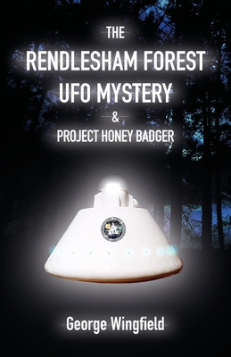 The Rendlesham Forest UFO Mystery & Project Honey Badger Cover Image
