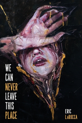We Can Never Leave This Place By Eric Larocca Cover Image