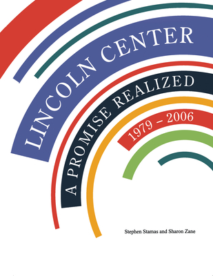 Lincoln Center: A Promise Realized, 1979-2006 Cover Image