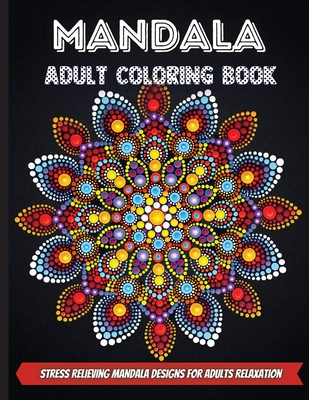 Download Mandala Adult Coloring Book Amazing Mandala Coloring Book For Adults Relaxation Paperback Point Reyes Books