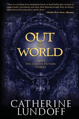 Out of This World: Queer Speculative Fiction Stories Cover Image