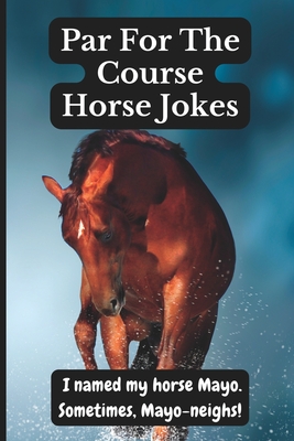 Par for the Course Horse Jokes: Funny Puns and Random Witty One Liners,  (Horse Gifts) (Paperback) | Hooked