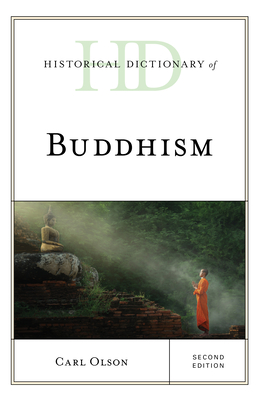 Historical Dictionary of Buddhism (Historical Dictionaries of Religions) By Carl Olson Cover Image