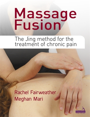 Massage Fusion: The Jing Method for the Treatment of Chronic Pain Cover Image
