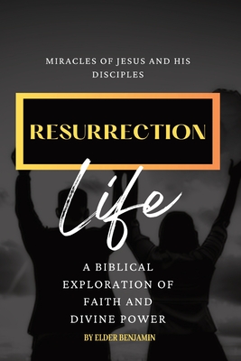 Resurrection Life: Miracles of Jesus and His Disciples Cover Image