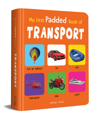 My First Padded Book of Transport: Early Learning Padded Board Books for Children Cover Image