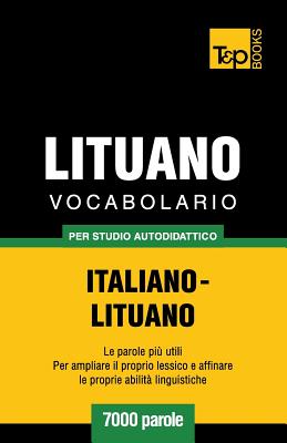 Vocabolario Italiano-Lituano per studio autodidattico - 7000 parole (Italian Collection #187)