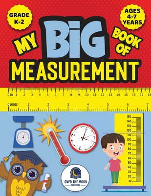 My Big Book of Measurement for Kids: Exciting Activities to Teach Kids about Length, Height, Weight, Volume, and Temperature for Kindergarten, 1st Gra Cover Image