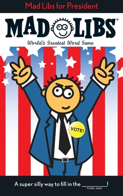 Mad Libs for President: World's Greatest Word Game By Roger Price, Leonard Stern Cover Image