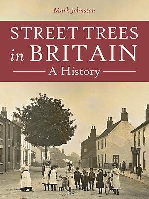Street Trees in Britain: A History Cover Image