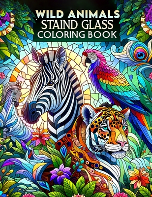 Wild Animals Stained Glass coloring book: Explore the Beauty of Wild Animals in Stained Glass Art, Ideal for Nature Lovers and Creative Minds.colourin Cover Image