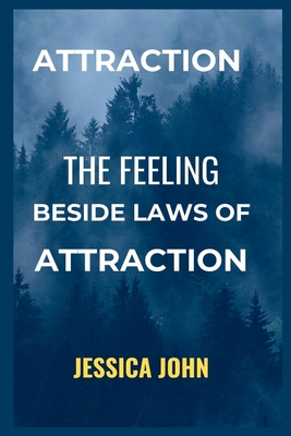 Attraction: The Feeling Beside Laws of Attraction