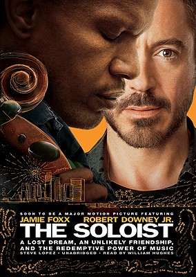 The Soloist: A Lost Dream, an Unlikely Friendship, and the Redemptive Power of Music Cover Image