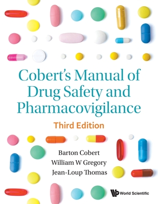 Cobert's Manual of Drug Safety and Pharmacovigilance (Third Edition) By Barton Cobert, William Gregory, Jean-Loup Thomas Cover Image