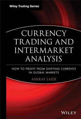 Currency Trading and Intermarket Analysis (Wiley Trading #341) Cover Image