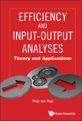 Efficiency and Input-Output Analyses: Theory and Applications By Thijs Ten Raa Cover Image