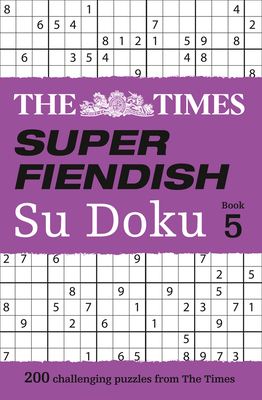 The Times Fiendish Su Doku Book 1 The Times Su Doku 200 challenging puzzles from The Times 