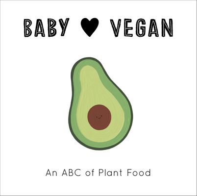 Baby Loves Vegan: An ABC of Plant Food By Molly Egan (Illustrator), Jennifer Eckford Cover Image