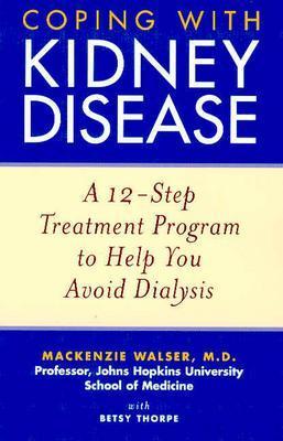 Coping with Kidney Disease: A 12-Step Treatment Program to Help You Avoid Dialysis Cover Image