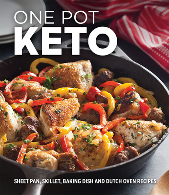 One Pot Keto: Sheet Pan, Skillet, Baking Dish and Dutch Oven Recipes Cover Image