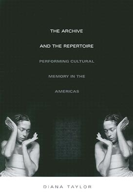 The Archive and the Repertoire: Performing Cultural Memory in the Americas (John Hope Franklin Center Book)