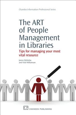 The ART of People Management in Libraries: Tips for Managing Your Most Vital Resource (Chandos Information Professional) Cover Image