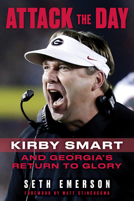 Attack the Day: Kirby Smart and Georgia's Return to Glory