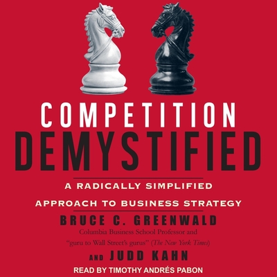 Competition Demystified: A Radically Simplified Approach to Business Strategy Cover Image