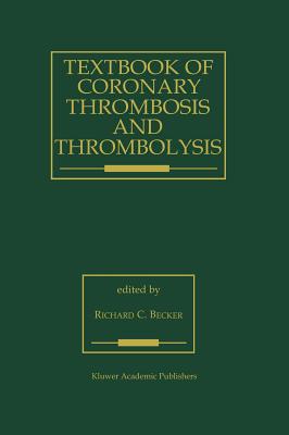 Textbook of Coronary Thrombosis and Thrombolysis (Developments in Cardiovascular Medicine #193) Cover Image