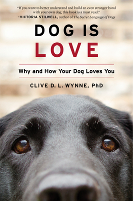 Dog Is Love: Why and How Your Dog Loves You Cover Image