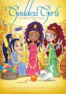 Clotho the Fate (Goddess Girls #25) By Joan Holub, Suzanne Williams Cover Image