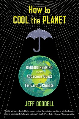 How To Cool The Planet: Geoengineering and the Audacious Quest to Fix Earth's Climate Cover Image