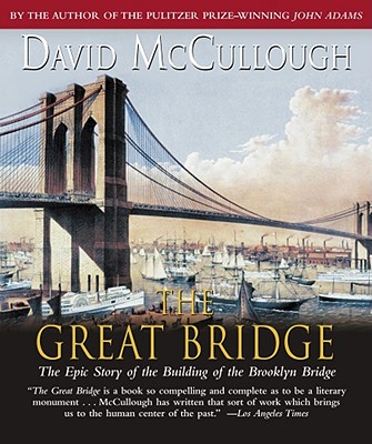 The Great Bridge: The Epic Story of the Building of the Brooklyn Bridge By David McCullough, Edward Herrmann (Read by) Cover Image