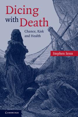 Dicing with Death: Chance, Risk and Health By Stephen Senn Cover Image