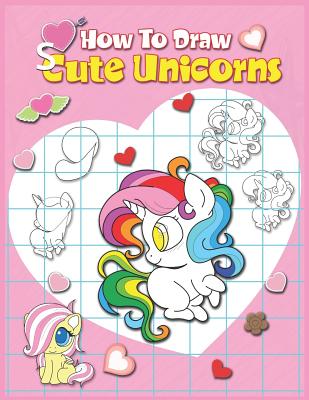 How To Draw Cute Unicorns: A Simple Step By Step Anime Drawing Books For  Beginners. Learn Easy And Fun To Draw Kawaii For Artists, Cartoonists, A  (Paperback) | Hooked