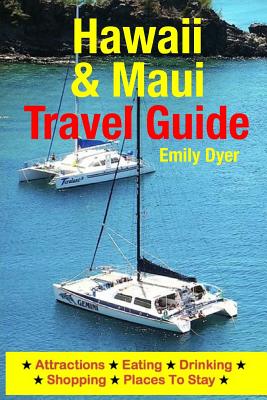 Hawaii & Maui Travel Guide: Attractions, Eating, Drinking, Shopping & Places To Stay Cover Image