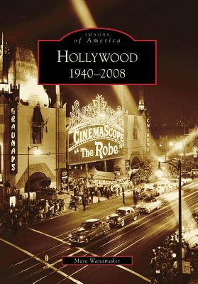 Hollywood 1940-2008 (Images of America) By Marc Wanamaker Cover Image
