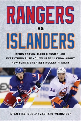 Rangers vs. Islanders: Denis Potvin, Mark Messier, and Everything Else You Wanted to Know about New York's Greatest Hockey Rivalry Cover Image