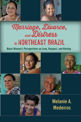 Marriage, Divorce, and Distress in Northeast Brazil: Black Women's Perspectives on Love, Respect, and Kinship Cover Image