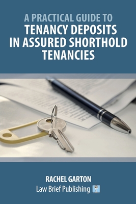 A Practical Guide to Tenancy Deposits in Assured Shorthold Tenancies By Rachel Garton Cover Image