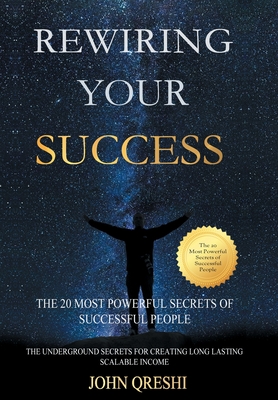 Rewiring Your Success: The 20 Most Powerful Secrets of Successful People Cover Image