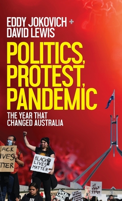 Politics, Protest, Pandemic: The year that changed Australia By Eddy Jokovich, David Lewis Cover Image