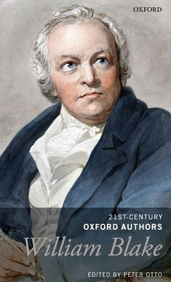 William Blake: Selected Writings (21st-Century Oxford Authors) By Peter Otto (Editor) Cover Image