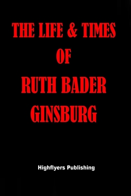 The Life and Times of Ruth Bader Ginsburg Cover Image