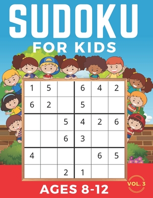 Sudoku For Kids Ages 8-12: 6x6 Volume 3, Level: Easy, Medium, Difficult Solutions. Hours of games. (Paperback) Books