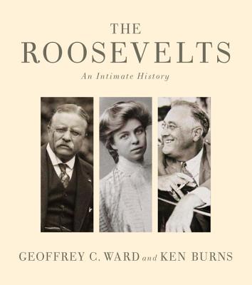 The Roosevelts: An Intimate History By Geoffrey C. Ward, Ken Burns Cover Image